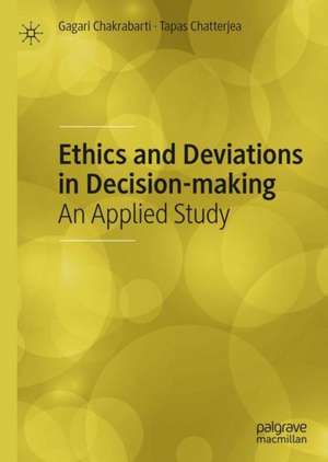 Ethics and Deviations in Decision-making: An Applied Study de Gagari Chakrabarti