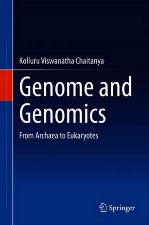 Genome and Genomics: From Archaea to Eukaryotes de K. V. Chaitanya