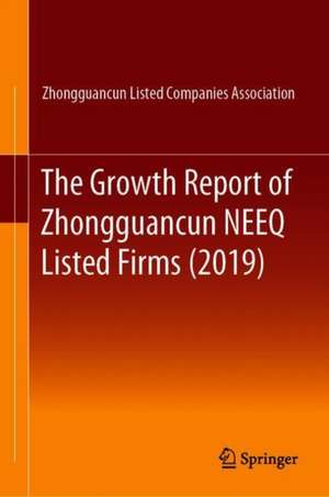 The Growth Report of Zhongguancun NEEQ Listed Firms (2019) de Zhongguancun Listed Companies Assoc.