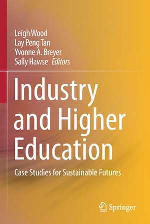 Industry and Higher Education: Case Studies for Sustainable Futures de Leigh Wood