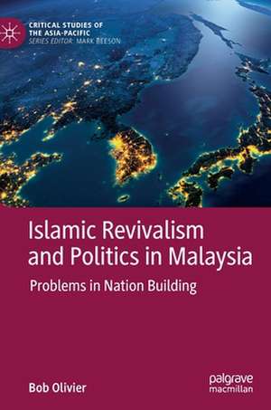 Islamic Revivalism and Politics in Malaysia: Problems in Nation Building de Bob Olivier