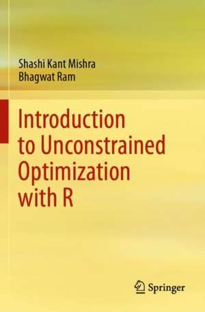 Introduction to Unconstrained Optimization with R de Shashi Kant Mishra