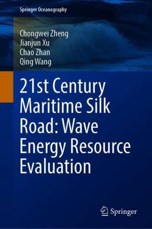 21st Century Maritime Silk Road: Wave Energy Resource Evaluation de Chongwei Zheng