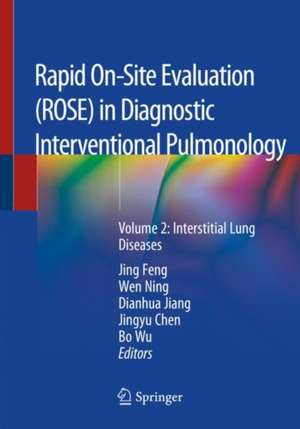 Rapid On-Site Evaluation (ROSE) in Diagnostic Interventional Pulmonology: Volume 2: Interstitial Lung Diseases de Jing Feng