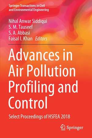 Advances in Air Pollution Profiling and Control: Select Proceedings of HSFEA 2018 de Nihal Anwar Siddiqui