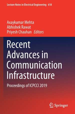 Recent Advances in Communication Infrastructure: Proceedings of ICPCCI 2019 de Axaykumar Mehta