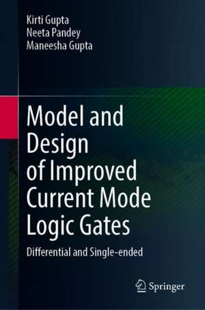 Model and Design of Improved Current Mode Logic Gates: Differential and Single-ended de Kirti Gupta