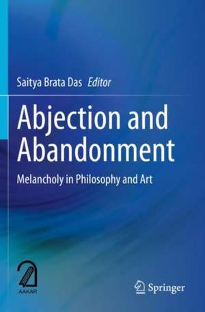 Abjection and Abandonment: Melancholy in Philosophy and Art de Saitya Brata Das