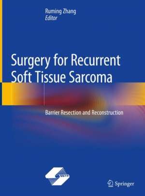 Surgery for Recurrent Soft Tissue Sarcoma: Barrier Resection and Reconstruction de Ruming Zhang