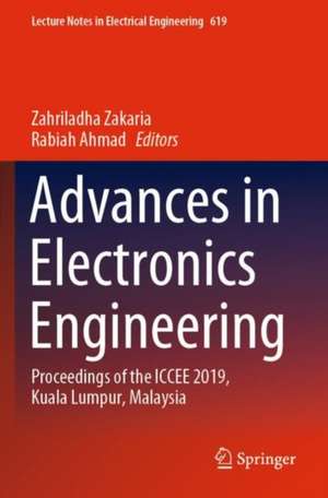 Advances in Electronics Engineering: Proceedings of the ICCEE 2019, Kuala Lumpur, Malaysia de Zahriladha Zakaria