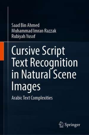 Cursive Script Text Recognition in Natural Scene Images: Arabic Text Complexities de Saad Bin Ahmed