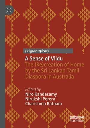 A Sense of Viidu: The (Re)creation of Home by the Sri Lankan Tamil Diaspora in Australia de Niro Kandasamy