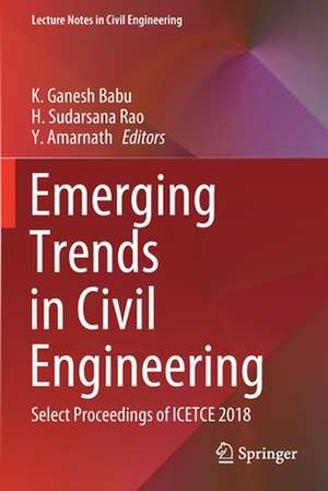 Emerging Trends in Civil Engineering: Select Proceedings of ICETCE 2018 de K. Ganesh Babu