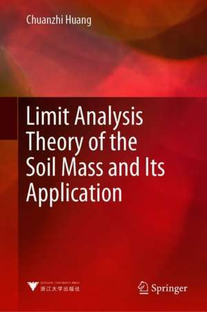 Limit Analysis Theory of the Soil Mass and Its Application de Chuanzhi Huang