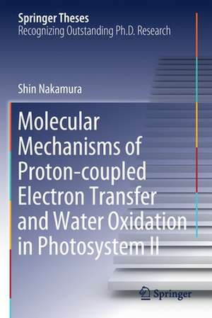 Molecular Mechanisms of Proton-coupled Electron Transfer and Water Oxidation in Photosystem II de Shin Nakamura