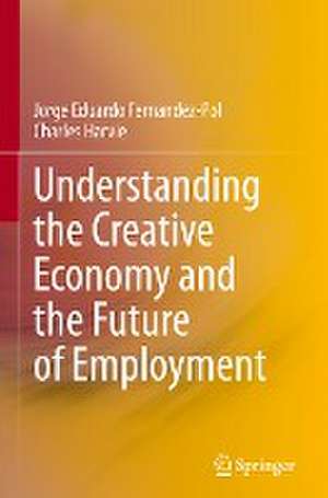 Understanding the Creative Economy and the Future of Employment de Jorge Eduardo Fernandez-Pol