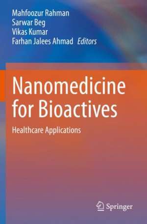 Nanomedicine for Bioactives: Healthcare applications de Mahfoozur Rahman