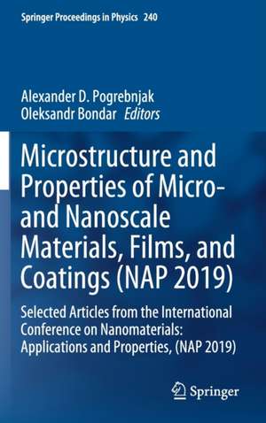 Microstructure and Properties of Micro- and Nanoscale Materials, Films, and Coatings (NAP 2019): Selected Articles from the International Conference on Nanomaterials: Applications and Properties, (NAP 2019) de Alexander D. Pogrebnjak