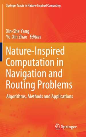 Nature-Inspired Computation in Navigation and Routing Problems: Algorithms, Methods and Applications de Xin She Yang