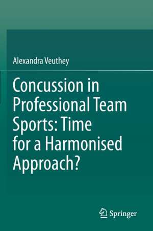 Concussion in Professional Team Sports: Time for a Harmonised Approach? de Alexandra Veuthey