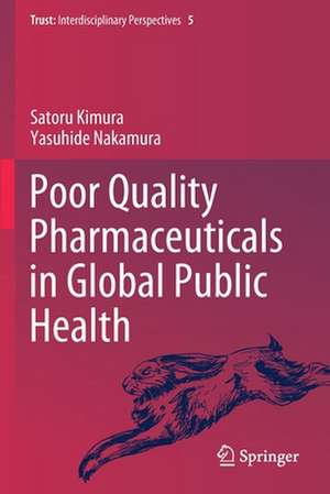 Poor Quality Pharmaceuticals in Global Public Health de Satoru Kimura