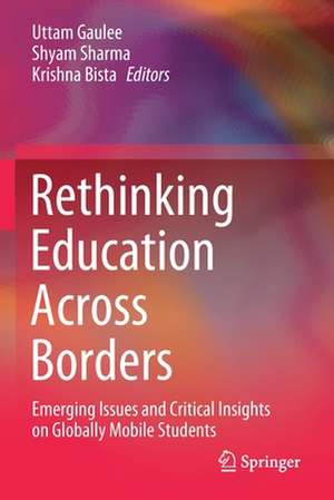 Rethinking Education Across Borders: Emerging Issues and Critical Insights on Globally Mobile Students de Uttam Gaulee