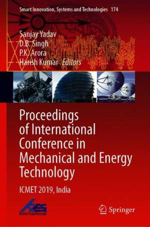 Proceedings of International Conference in Mechanical and Energy Technology: ICMET 2019, India de Sanjay Yadav