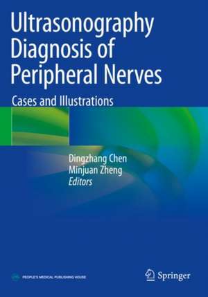 Ultrasonography Diagnosis of Peripheral Nerves: Cases and Illustrations de Dingzhang Chen