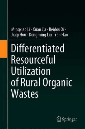 Differentiated Resourceful Utilization of Rural Organic Wastes de Mingxiao Li