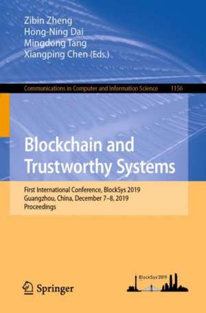 Blockchain and Trustworthy Systems: First International Conference, BlockSys 2019, Guangzhou, China, December 7–8, 2019, Proceedings de Zibin Zheng