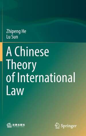 A Chinese Theory of International Law de Zhipeng He