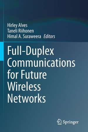 Full-Duplex Communications for Future Wireless Networks de Hirley Alves