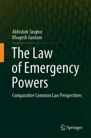 The Law of Emergency Powers: Comparative Common Law Perspectives de Abhishek Singhvi