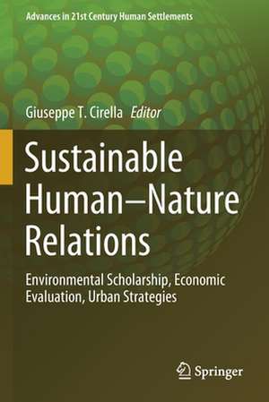 Sustainable Human–Nature Relations: Environmental Scholarship, Economic Evaluation, Urban Strategies de Giuseppe T. Cirella