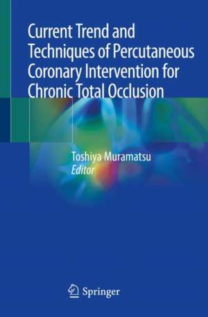 Current Trend and Techniques of Percutaneous Coronary Intervention for Chronic Total Occlusion de Toshiya Muramatsu