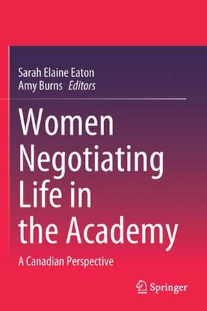 Women Negotiating Life in the Academy: A Canadian Perspective de Sarah Elaine Eaton