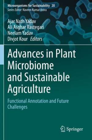 Advances in Plant Microbiome and Sustainable Agriculture: Functional Annotation and Future Challenges de Ajar Nath Yadav