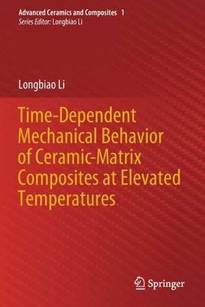 Time-Dependent Mechanical Behavior of Ceramic-Matrix Composites at Elevated Temperatures de Longbiao Li