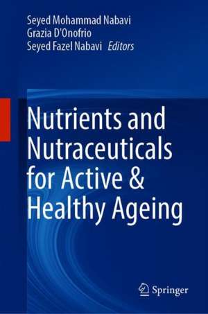 Nutrients and Nutraceuticals for Active & Healthy Ageing de Seyed Mohammad Nabavi