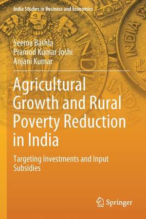 Agricultural Growth and Rural Poverty Reduction in India: Targeting Investments and Input Subsidies de Seema Bathla