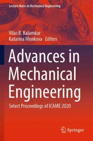 Advances in Mechanical Engineering: Select Proceedings of ICAME 2020 de Vilas R. Kalamkar