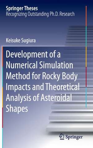 Development of a Numerical Simulation Method for Rocky Body Impacts and Theoretical Analysis of Asteroidal Shapes de Keisuke Sugiura
