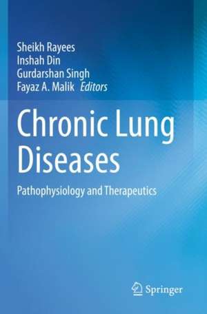 Chronic Lung Diseases: Pathophysiology and Therapeutics de Sheikh Rayees