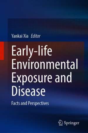 Early-life Environmental Exposure and Disease: Facts and Perspectives de Yankai Xia