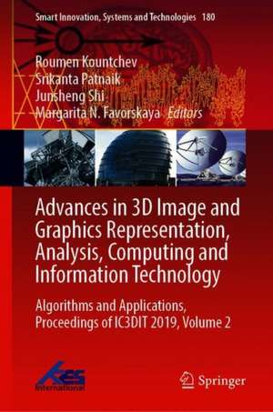 Advances in 3D Image and Graphics Representation, Analysis, Computing and Information Technology: Algorithms and Applications, Proceedings of IC3DIT 2019, Volume 2 de Roumen Kountchev