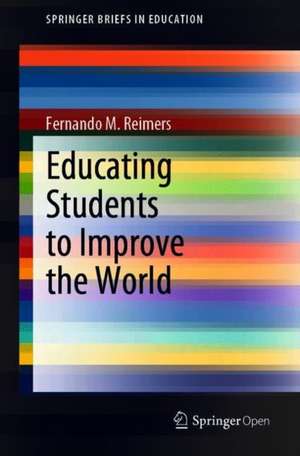 Educating Students to Improve the World de Fernando M. Reimers