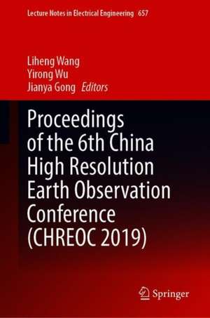 Proceedings of the 6th China High Resolution Earth Observation Conference (CHREOC 2019) de Liheng Wang