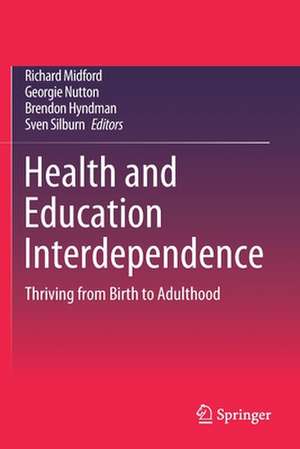 Health and Education Interdependence: Thriving from Birth to Adulthood de Richard Midford