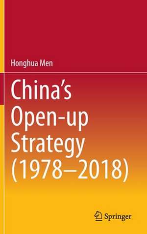 China’s Open-up Strategy (1978–2018) de Honghua Men