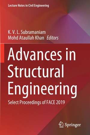 Advances in Structural Engineering: Select Proceedings of FACE 2019 de K. V. L. Subramaniam